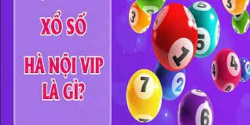 Xổ số Hà Nội VIP là gì mà lại trở nên phổ biến